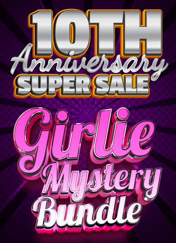 10th Anniversary Girlie Mystery Bundle - 6 Exclusives!!!