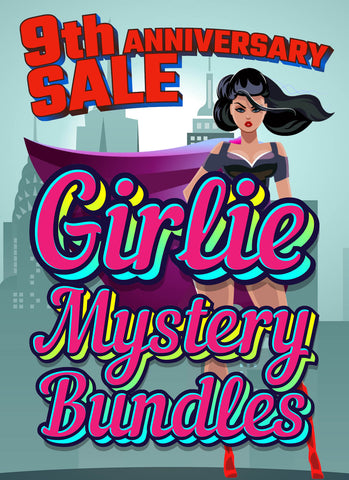 9th Anniversary Girlie Mystery Bundles!!! 7 Exclusives!!!